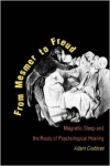 FROM MESMER TO FREUD : Magnetic Sleep and the Roots of Psychological Healing